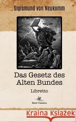 Das Gesetz des Alten Bundes: Libretto Neukomm, Sigismund Von 9783741207297 Books on Demand - książka