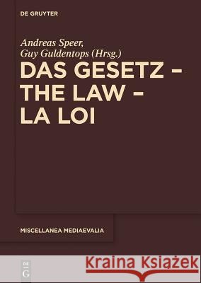 Das Gesetz - The Law - La Loi Andreas Speer, Guy Guldentops 9783110350012 De Gruyter - książka