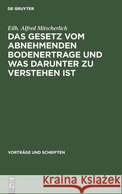 Das Gesetz vom abnehmenden Bodenertrage und was darunter zu verstehen ist Eilh Alfred Mitscherlich 9783112537350 De Gruyter - książka