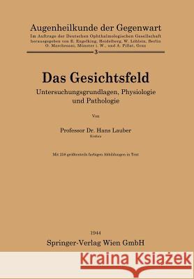Das Gesichtsfeld: Untersuchungsgrundlagen, Physiologie Und Pathologie Lauber, Hans L. 9783662419335 Springer - książka