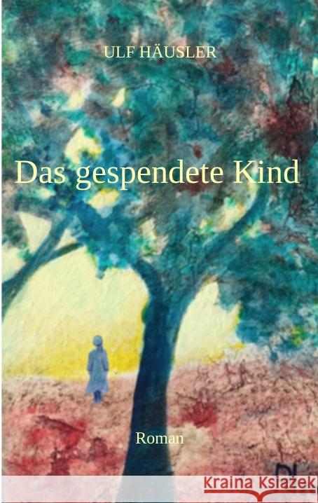 Das gespendete Kind Häusler, Ulf 9783347547490 tredition - książka