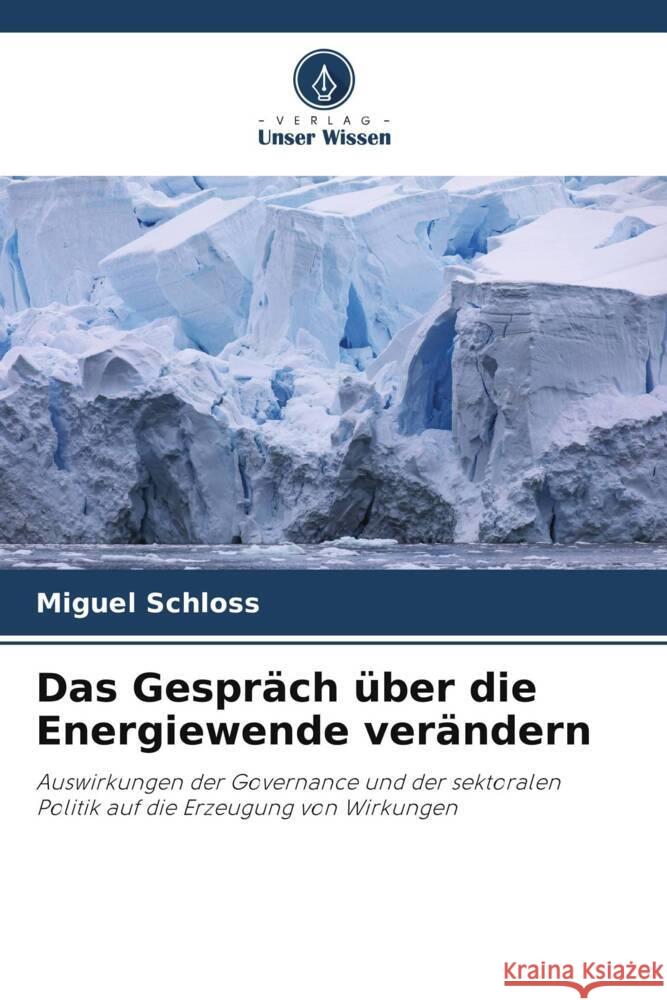 Das Gespräch über die Energiewende verändern Schloss, Miguel 9786205132258 Verlag Unser Wissen - książka