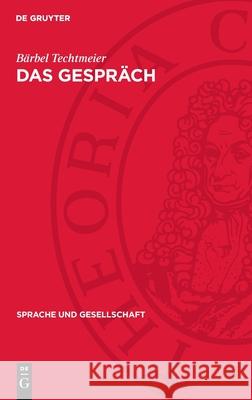 Das Gespr?ch: Funktionen, Normen Und Strukturen B?rbel Techtmeier 9783112699874 de Gruyter - książka