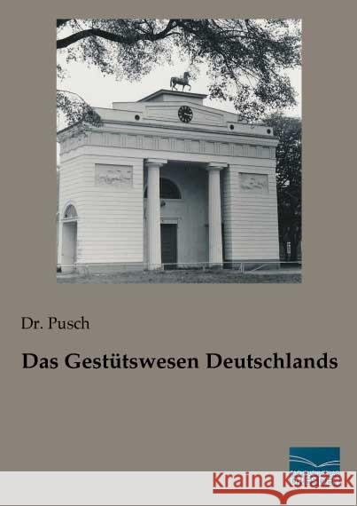 Das Gestütswesen Deutschlands Pusch 9783961690206 Fachbuchverlag-Dresden - książka