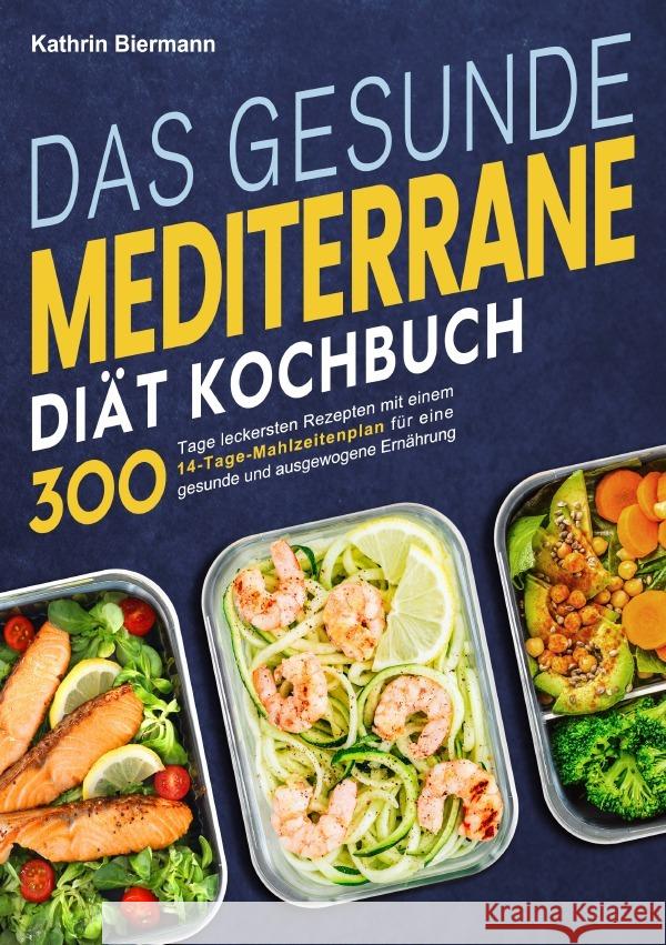 Das gesunde Mediterrane-Diät Kochbuch Biermann, Kathrin 9783819767487 epubli - książka