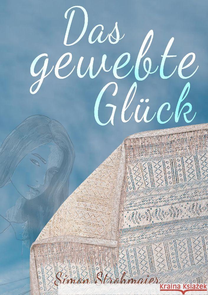 Das gewebte Glück Strohmaier, Simon 9783347771819 tredition - książka