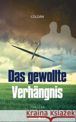 Das gewollte Verh?ngnis: Thriller Cold?n 9783990483497 Novum Publishing - książka