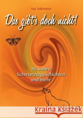 Das gibt's doch nicht!: 50 wahre Schmunzelgeschichten Isa Salomon 9783743140691 Books on Demand - książka