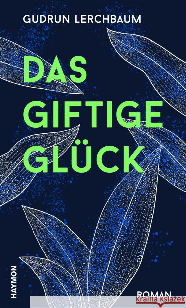 Das giftige Glück Lerchbaum, Gudrun 9783709981498 Haymon Verlag - książka