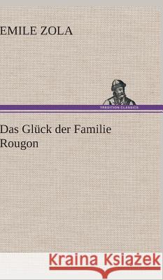 Das Glück der Familie Rougon Zola, Émile 9783847274070 TREDITION CLASSICS - książka