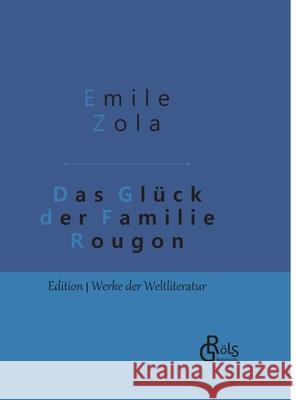 Das Glück der Familie Rougon: Gebundene Ausgabe Emile Zola 9783966372473 Grols Verlag - książka