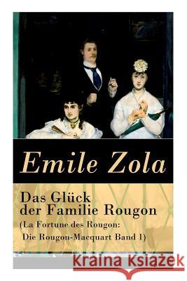 Das Gl�ck der Familie Rougon (La Fortune des Rougon: Die Rougon-Macquart Band 1) Emile Zola, Armin Schwarz 9788027312597 e-artnow - książka