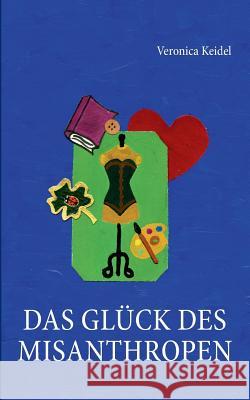 Das Glück des Misanthropen Keidel, Veronica 9783732205998 Books on Demand - książka