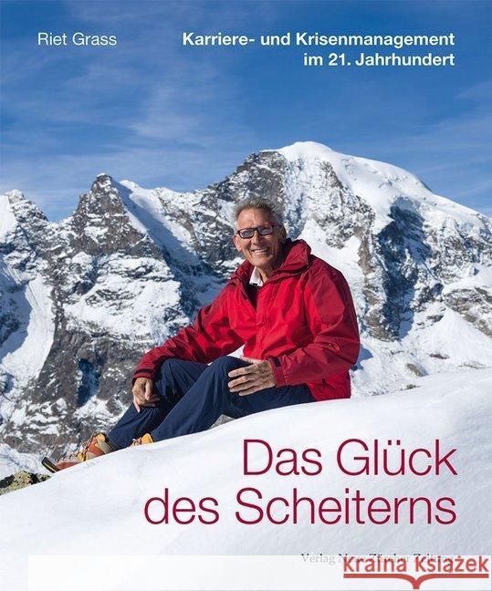 Das Glück des Scheiterns : Karriere- und Krisenmanagement im 21. Jahrhundert Grass, Riet 9783038101611 NZZ Libro - książka