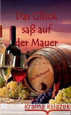 Das Glück saß auf der Mauer Sina Blackwood 9783752622591 Books on Demand - książka