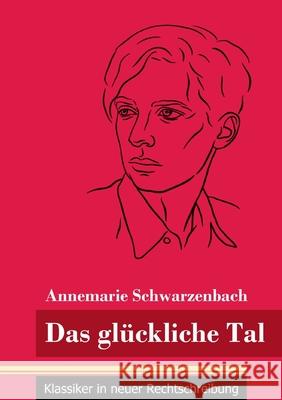 Das glückliche Tal: (Band 166, Klassiker in neuer Rechtschreibung) Annemarie Schwarzenbach, Klara Neuhaus-Richter 9783847852056 Henricus - Klassiker in Neuer Rechtschreibung - książka