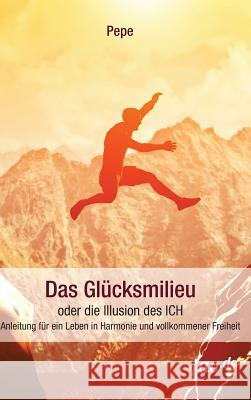 Das Glücksmilieu oder die Illusion des ICH Holzer, Pepe 9783958024939 Tao.de in J. Kamphausen - książka