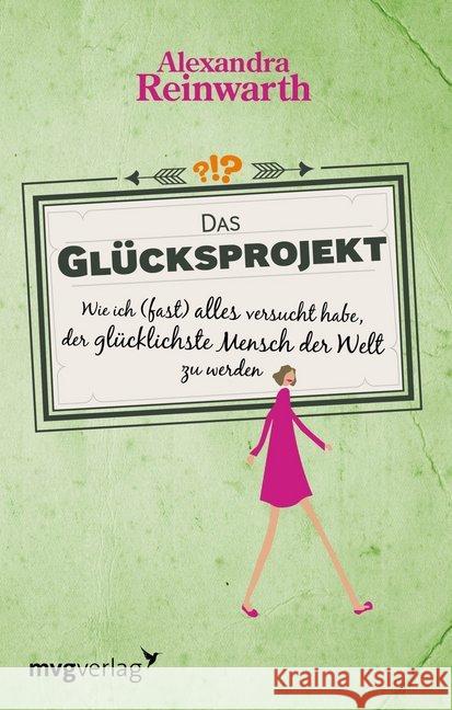 Das Glücksprojekt : Wie ich (fast) alles versucht habe, der glücklichste Mensch der Welt zu werden Reinwarth, Alexandra 9783868826456 mvg Verlag - książka
