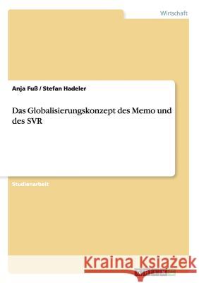 Das Globalisierungskonzept des Memo und des SVR Stefan Hadeler Anja Fuss 9783656667315 Grin Verlag Gmbh - książka