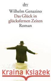 Das Gluck in Glucksfernen Zeiten Wilhelm Genazino 9783423139502 Deutscher Taschenbuch Verlag GmbH & Co. - książka