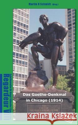 Das Goethe-Denkmal in Chicago (1914) Made in Germany: Regardeur VIII Martin Schmidt-Magin 9783757851675 Books on Demand - książka