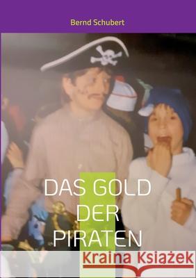 Das Gold der Piraten Bernd Schubert 9783754379912 Books on Demand - książka