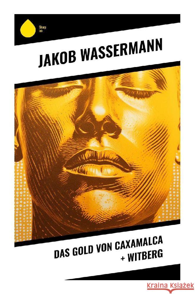 Das Gold von Caxamalca + Witberg Wassermann, Jakob 9788028343729 Sharp Ink - książka