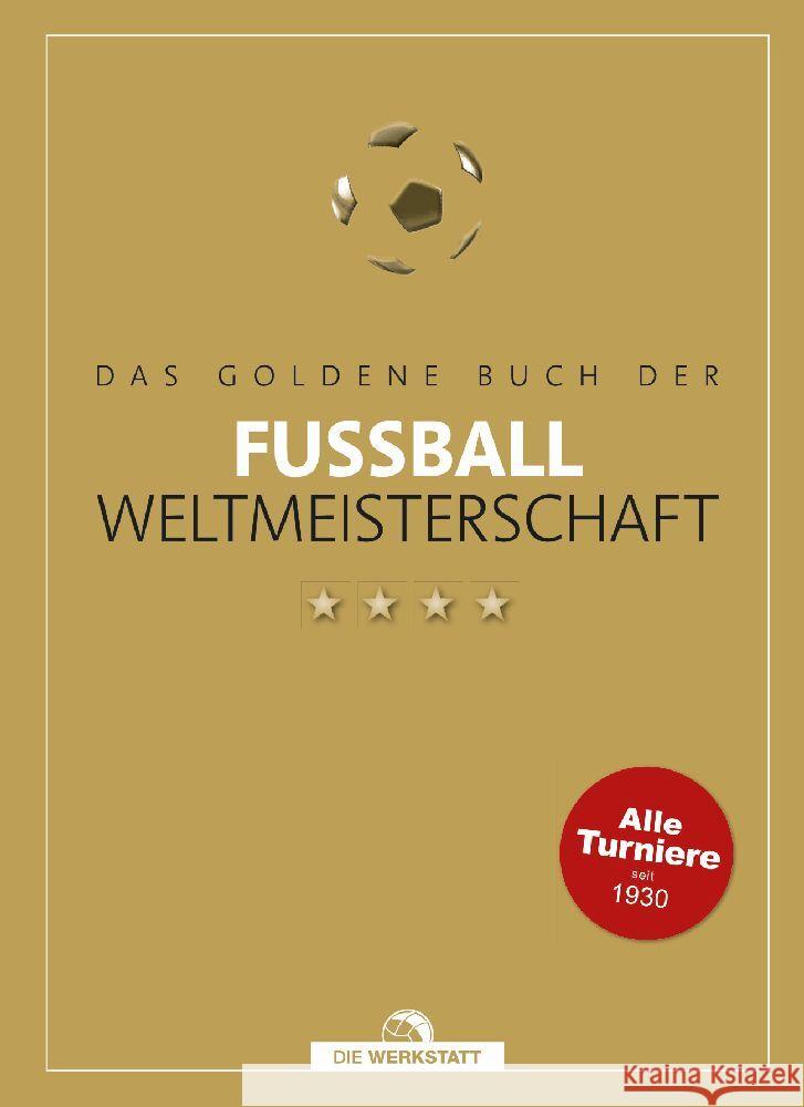 Das goldene Buch der Fußball-Weltmeisterschaft Schulze-Marmeling, Dietrich, Beyer-Schwarzbach, Bernd-M. 9783730706596 Die Werkstatt - książka