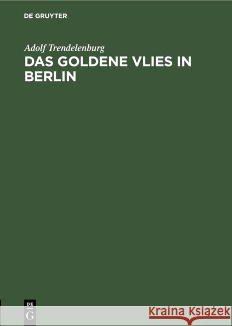 Das Goldene Vlies in Berlin: Zwei Vergessene Statuen Friedrich Adolf Trendelenburg 9783111260631 Walter de Gruyter - książka