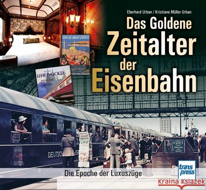 Das goldene Zeitalter der Eisenbahn Urban, Eberhard, Müller-Urban, Kristiane 9783613716711 transpress - książka