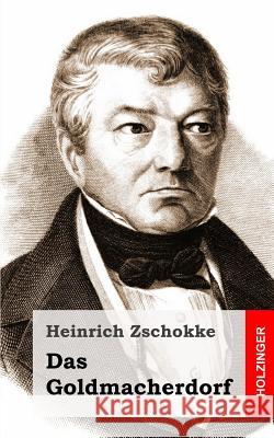 Das Goldmacherdorf Heinrich Zschokke 9781483939070 Createspace - książka