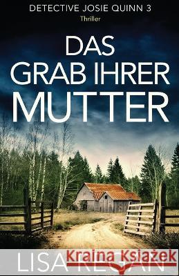 Das Grab ihrer Mutter: Thriller Lisa Regan, Claudia Riefert 9781803143682 Bookouture - książka