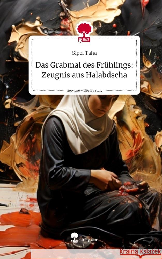 Das Grabmal des Frühlings: Zeugnis aus Halabdscha. Life is a Story - story.one Taha, Sipel 9783711505491 story.one publishing - książka