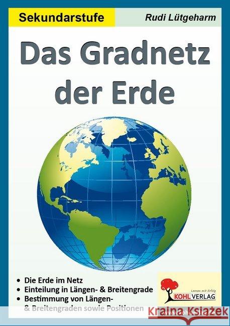 Das Gradnetz der Erde : Kopiervorlagen zum Einsatz im 4.-10. Schuljahr Lütgeharm, Rudi 9783960403838 Kohl-Verlag - książka