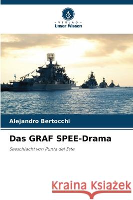 Das GRAF SPEE-Drama Bertocchi, Alejandro 9786208908058 Verlag Unser Wissen - książka