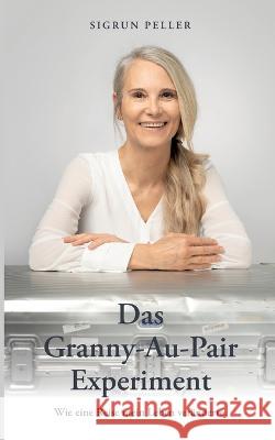 Das Granny-Au-Pair Experiment Sigrun Peller 9783757814083 Bod - Books on Demand - książka