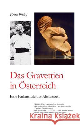 Das Gravettien in Österreich: Eine Kulturstufe der Altsteinzeit Probst, Ernst 9781097820771 Independently Published - książka