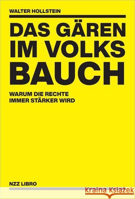 Das Gären im Volksbauch : Warum die Rechte immer stärker wird Hollstein, Walter 9783038104773 NZZ Libro - książka