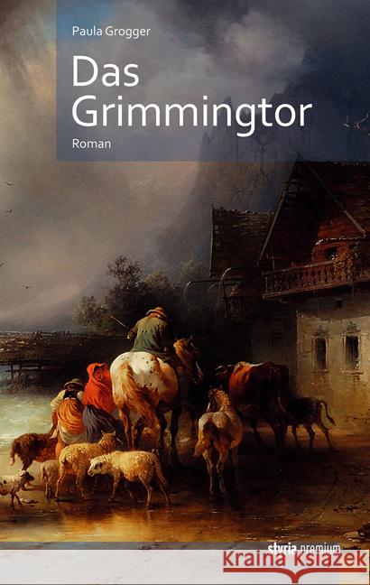 Das Grimmingtor : Roman Grogger, Paula 9783222134395 Styria Premium - książka