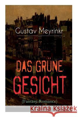 Das gr�ne Gesicht (Fantasy-Romance): Ein mystischer Liebesroman Gustav Meyrink 9788027318902 e-artnow - książka