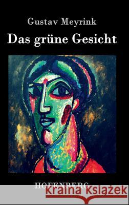 Das grüne Gesicht: Roman Meyrink, Gustav 9783843073530 Hofenberg - książka