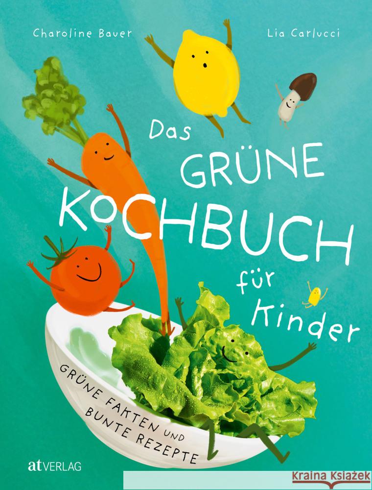 Das grüne Kochbuch für Kinder Carlucci, Lia, Bauer, Charoline 9783039022281 AT Verlag - książka