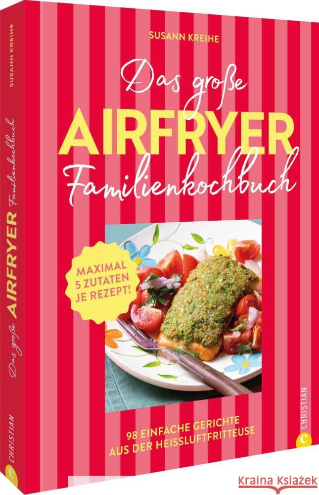 Das große Airfryer-Familienkochbuch Kreihe, Susann 9783959619974 Christian - książka