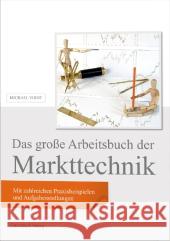 Das große Arbeitsbuch der Markttechnik : Mach die Suche nach deinem Handelsstil zu deinem persönlichen Projekt!. Mit zahlreichen Praxisbeispielen und Aufgabenstellungen Voigt, Michael 9783898796590 FinanzBuch Verlag - książka