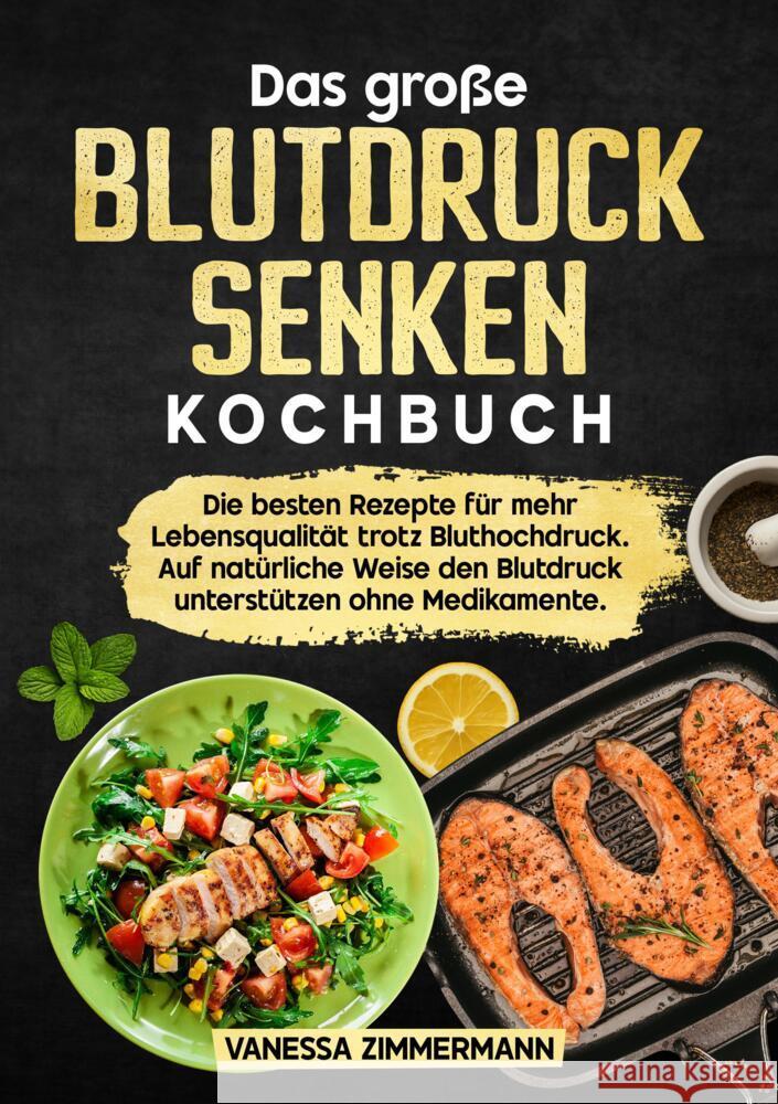 Das große Blutdruck senken Kochbuch Zimmermann, Vanessa 9783384631879 KochKreationX - książka
