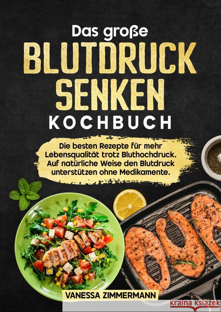 Das große Blutdruck senken Kochbuch Zimmermann, Vanessa 9783384631886 KochKreationX - książka