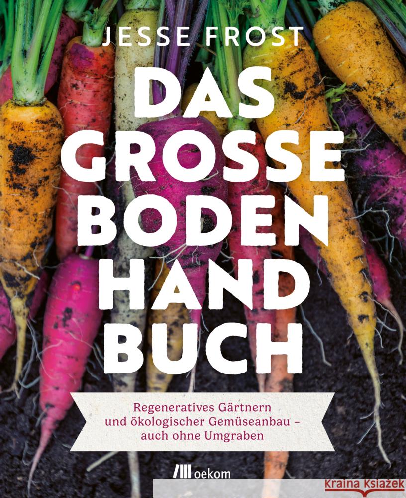 Das große Boden-Handbuch Frost, Jesse 9783987261374 oekom - książka