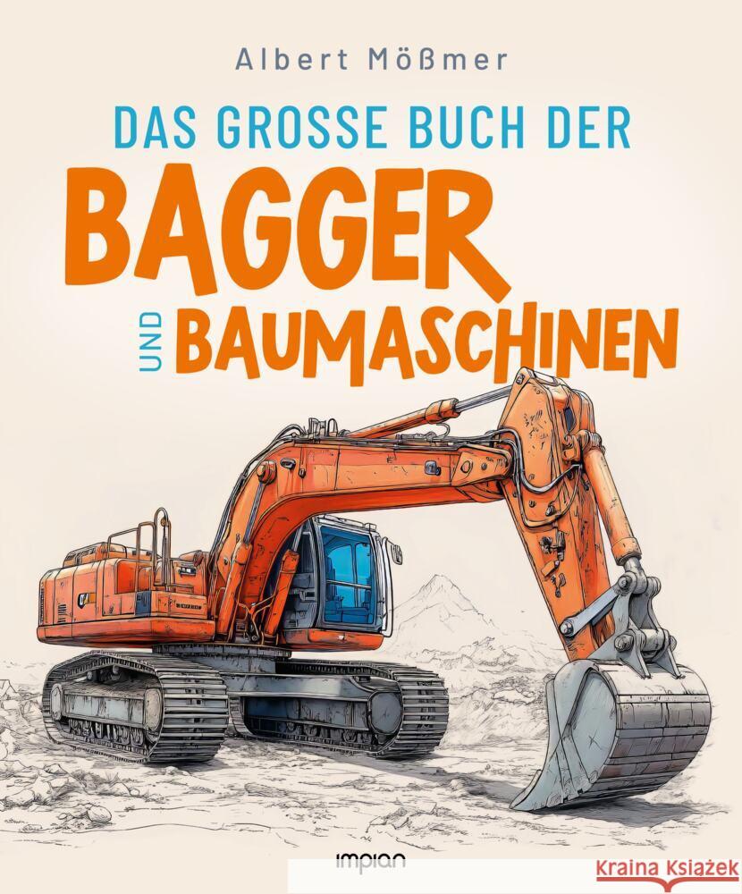 Das große Buch der Bagger und Baumaschinen Mößmer, Albert 9783962691899 Impian GmbH - książka