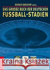 Das große Buch der deutschen Fußball-Stadien Skrentny, Werner   9783895336683 Die Werkstatt - książka