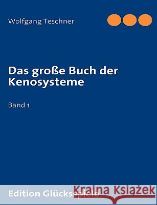 Das große Buch der Kenosysteme: Band 1 Teschner, Wolfgang 9783837071283 Bod - książka